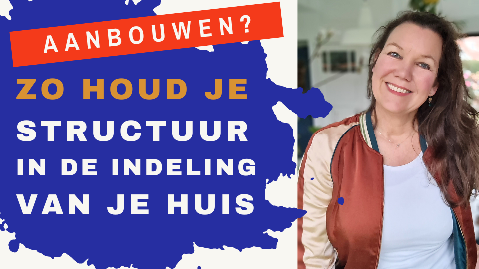 Aanbouwen? Zo houd je structuur in de indeling van je huis